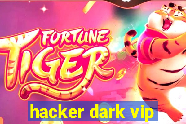 hacker dark vip